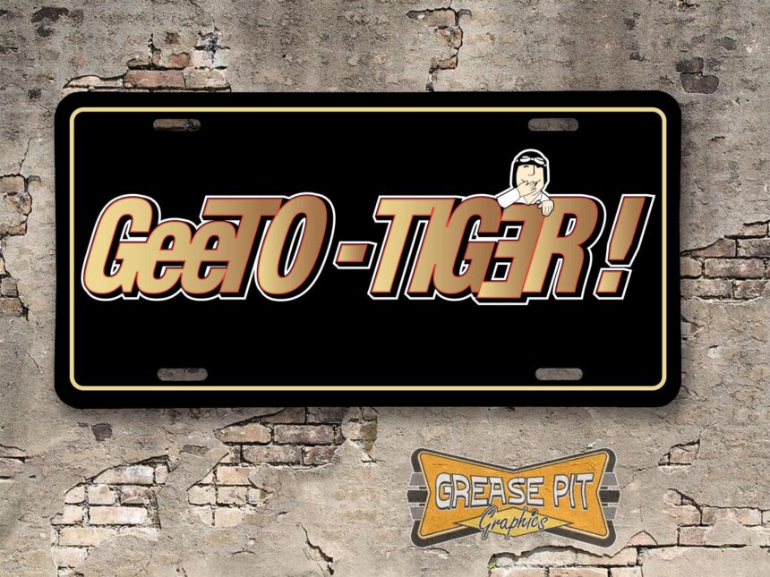 Ace Wilson's Royal Pontiac GeeTO TIGER GTO Booster License Plate black