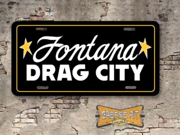 Fontana Drag City License Plate