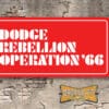 A newly produced vintage style tribute Dodge Rebellion Operation 66 Booster License Plate for your  Dodge Hot Rod, Vintage Classic car, or Muscle car.