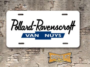 A newly produced vintage style tribute Pollard Ravenscroft Chevrolet License Plate Insert Van Nuys for your Hot Rod, Vintage Classic car, or Muscle car.